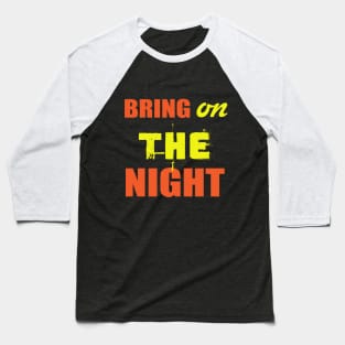 Bring On The Night Shirt. Party Shirts. Baseball T-Shirt